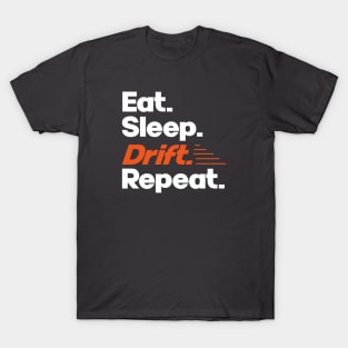 Eat Sleep Drift Repeat - Funny Drift Racer Quotes T-Shirt